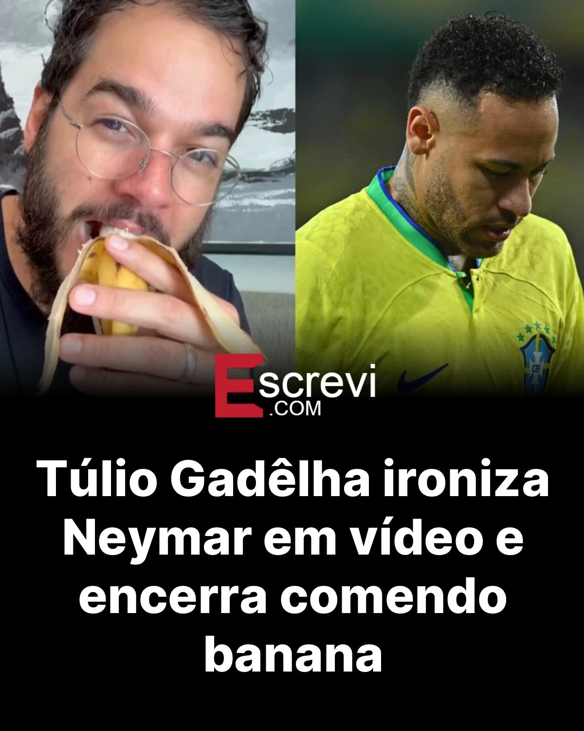 Túlio Gadêlha ironiza Neymar em vídeo e encerra comendo banana card preto