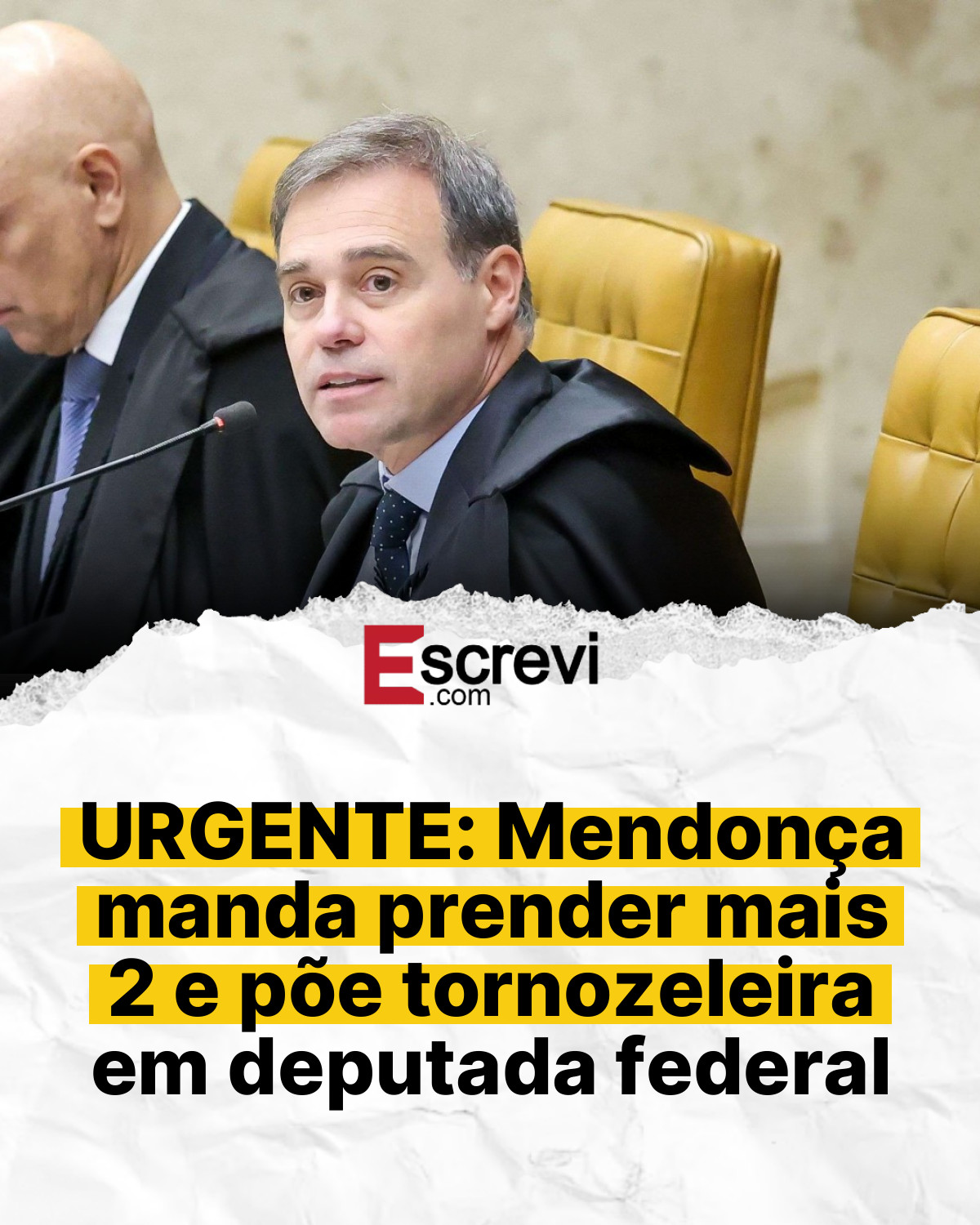 URGENTE: Mendonça manda prender mais 2 e põe tornozeleira em deputada federal card branco