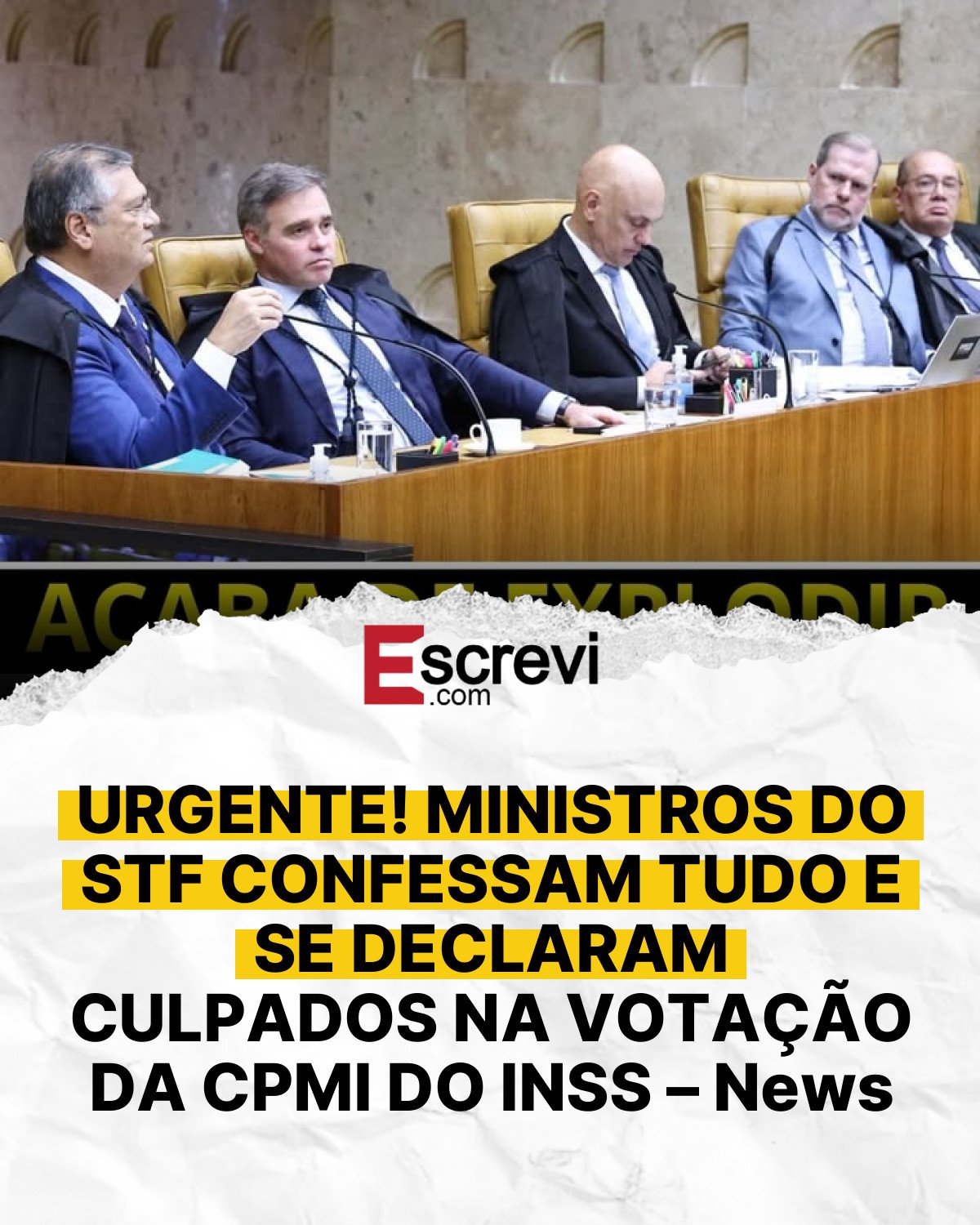 URGENTE! MINISTROS DO STF CONFESSAM TUDO E SE DECLARAM CULPADOS NA VOTAÇÃO DA CPMI DO INSS – News card branco