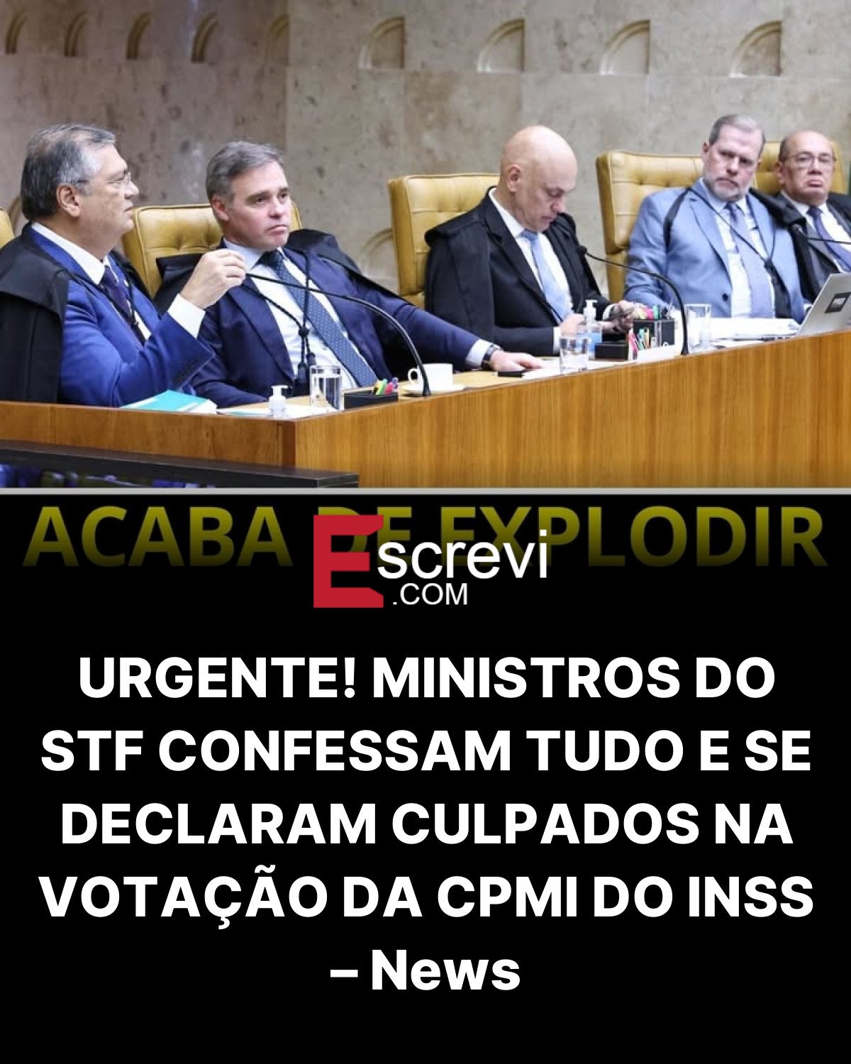 URGENTE! MINISTROS DO STF CONFESSAM TUDO E SE DECLARAM CULPADOS NA VOTAÇÃO DA CPMI DO INSS – News card preto