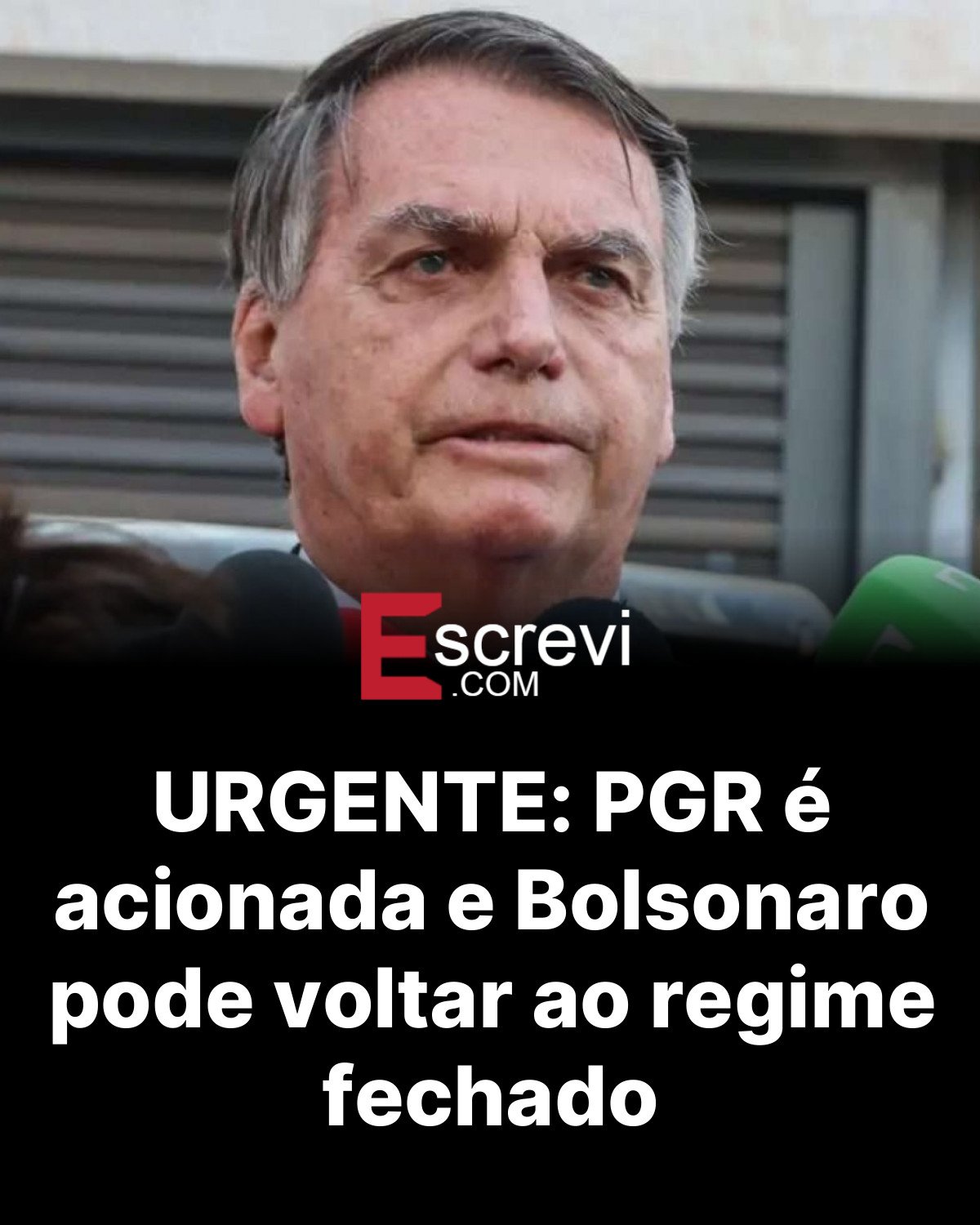 URGENTE: PGR é acionada e Bolsonaro pode voltar ao regime fechado card preto