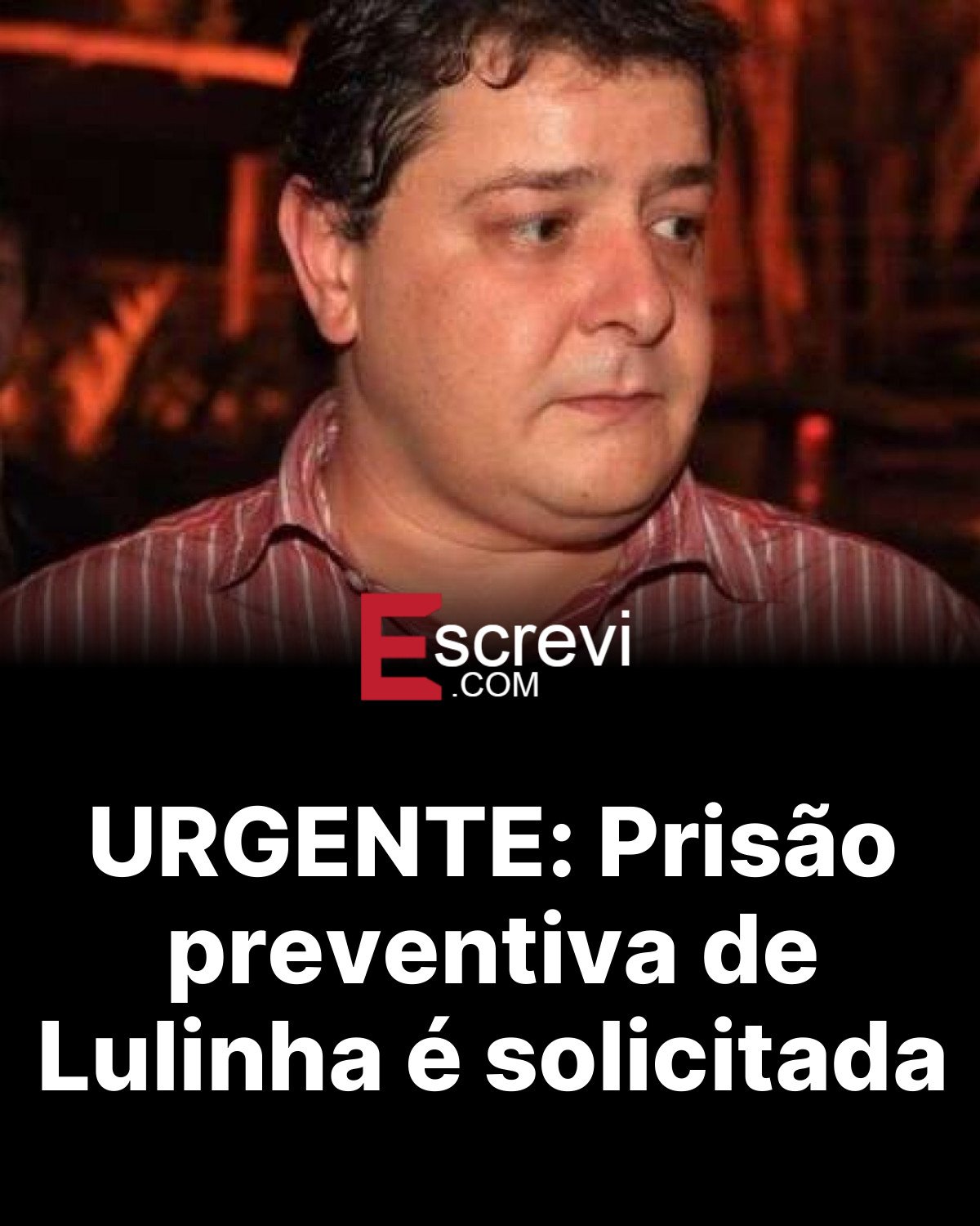 URGENTE: Prisão preventiva de Lulinha é solicitada card preto