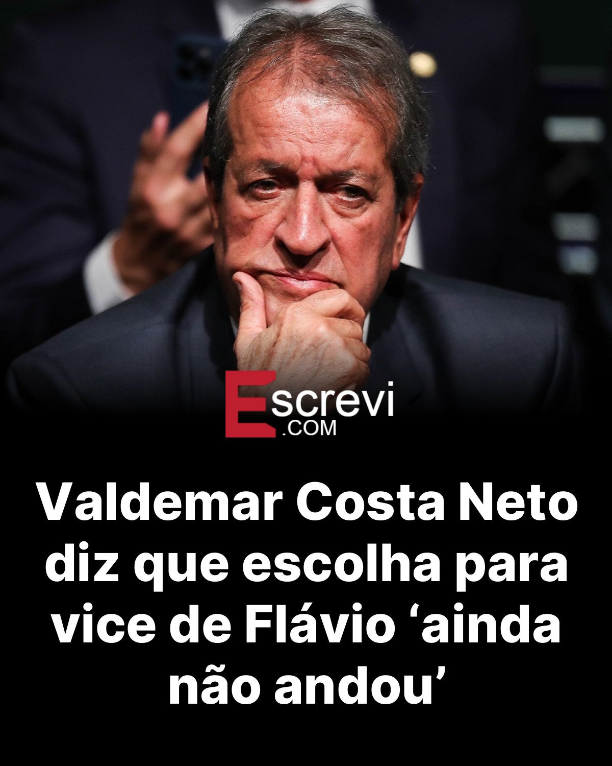 Valdemar Costa Neto diz que escolha para vice de Flávio ‘ainda não andou’ card preto