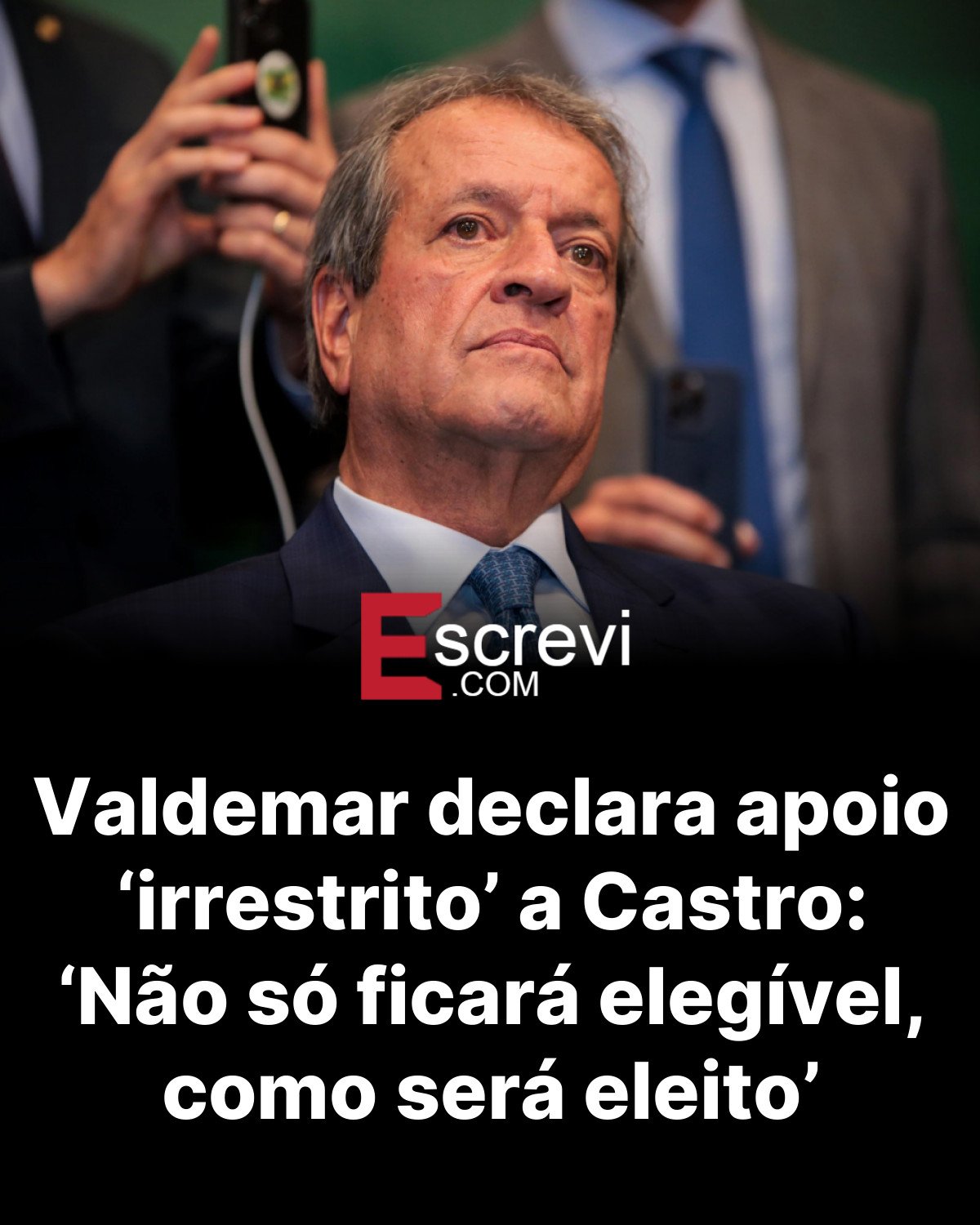 Valdemar declara apoio ‘irrestrito’ a Castro: ‘Não só ficará elegível, como será eleito’ card preto