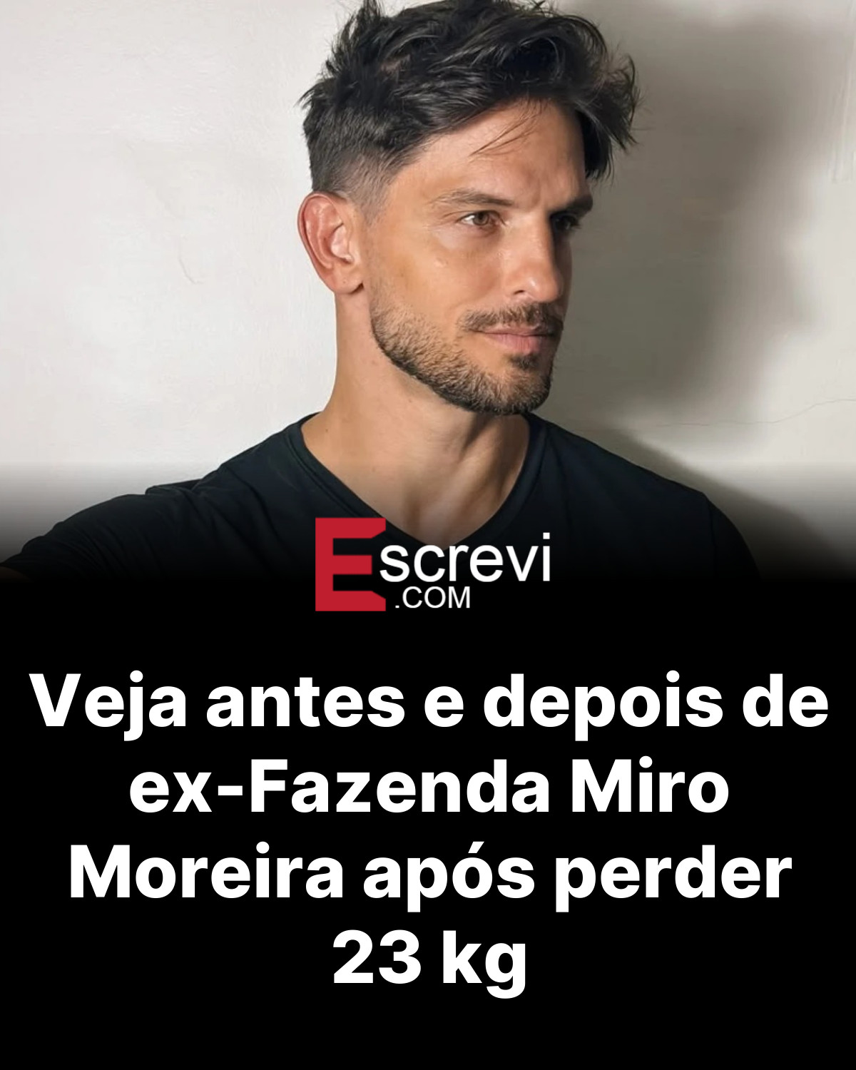 Veja antes e depois de ex-Fazenda Miro Moreira após perder 23 kg card preto
