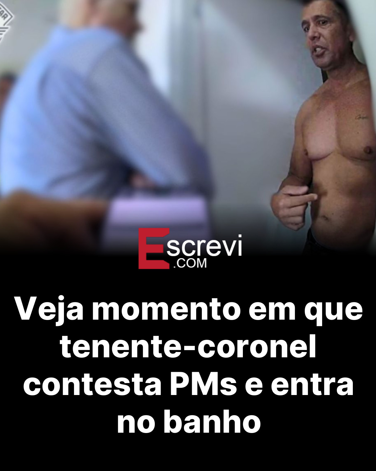 Veja momento em que tenente-coronel contesta PMs e entra no banho card preto