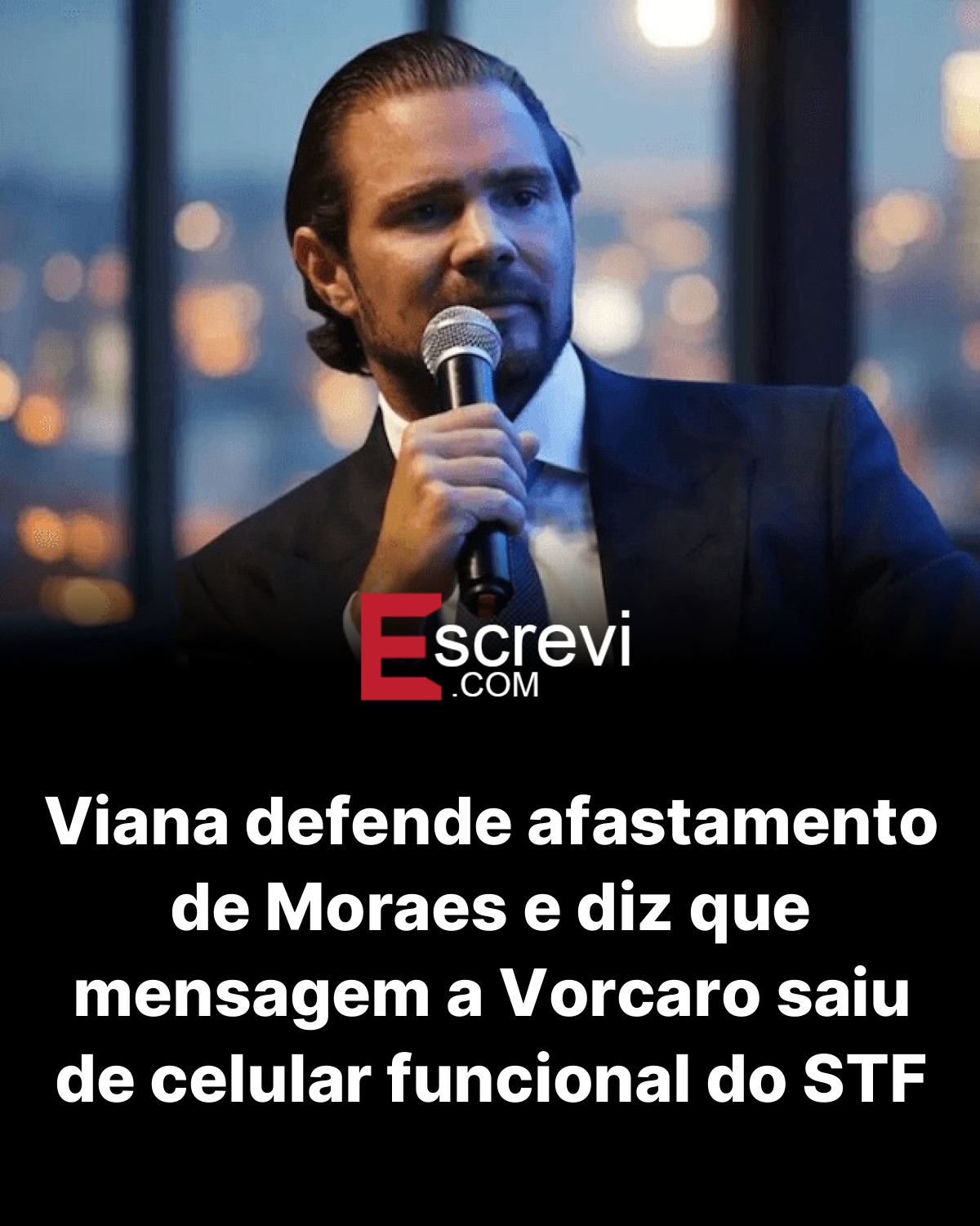 Viana defende afastamento de Moraes e diz que mensagem a Vorcaro saiu de celular funcional do STF card preto