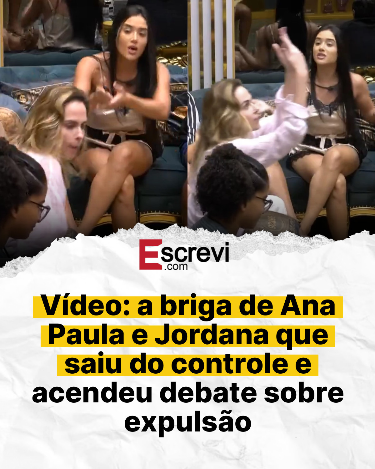 Vídeo: a briga de Ana Paula e Jordana que saiu do controle e acendeu debate sobre expulsão card branco