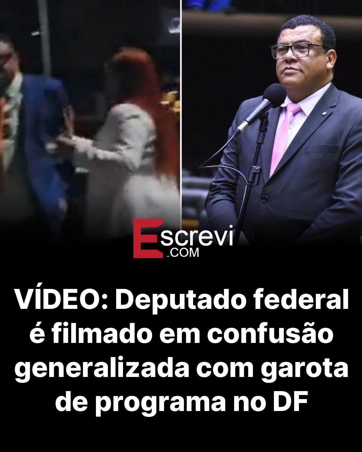 VÍDEO: Deputado federal é filmado em confusão generalizada com garota de programa no DF card preto