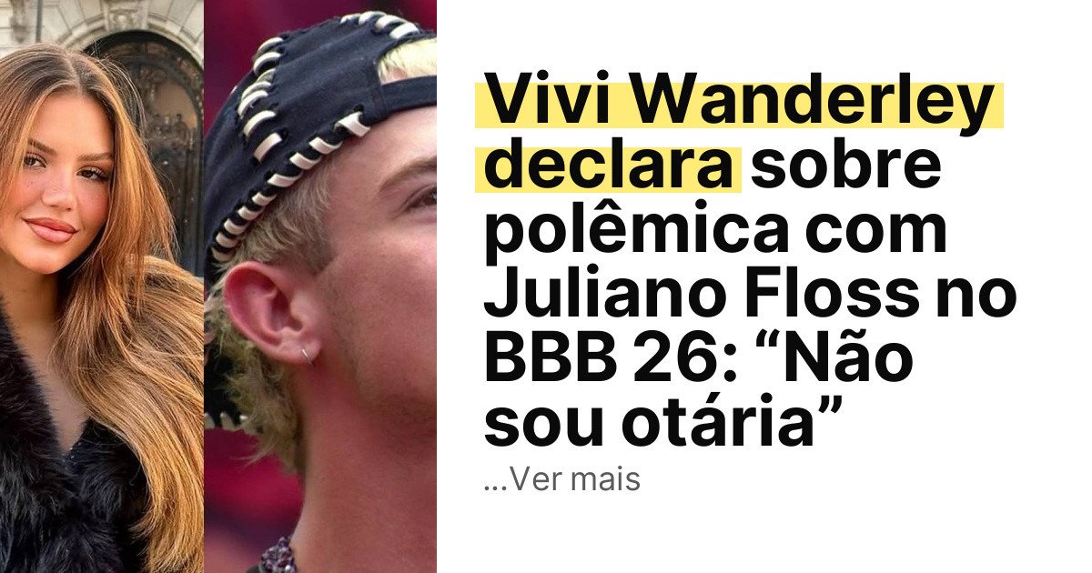 Vivi Wanderley declara sobre polêmica com Juliano Floss no BBB 26: “Não sou otária” imagem principal