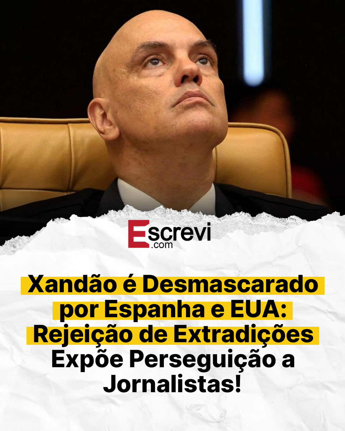 Xandão é Desmascarado por Espanha e EUA: Rejeição de Extradições Expõe Perseguição a Jornalistas! card branco