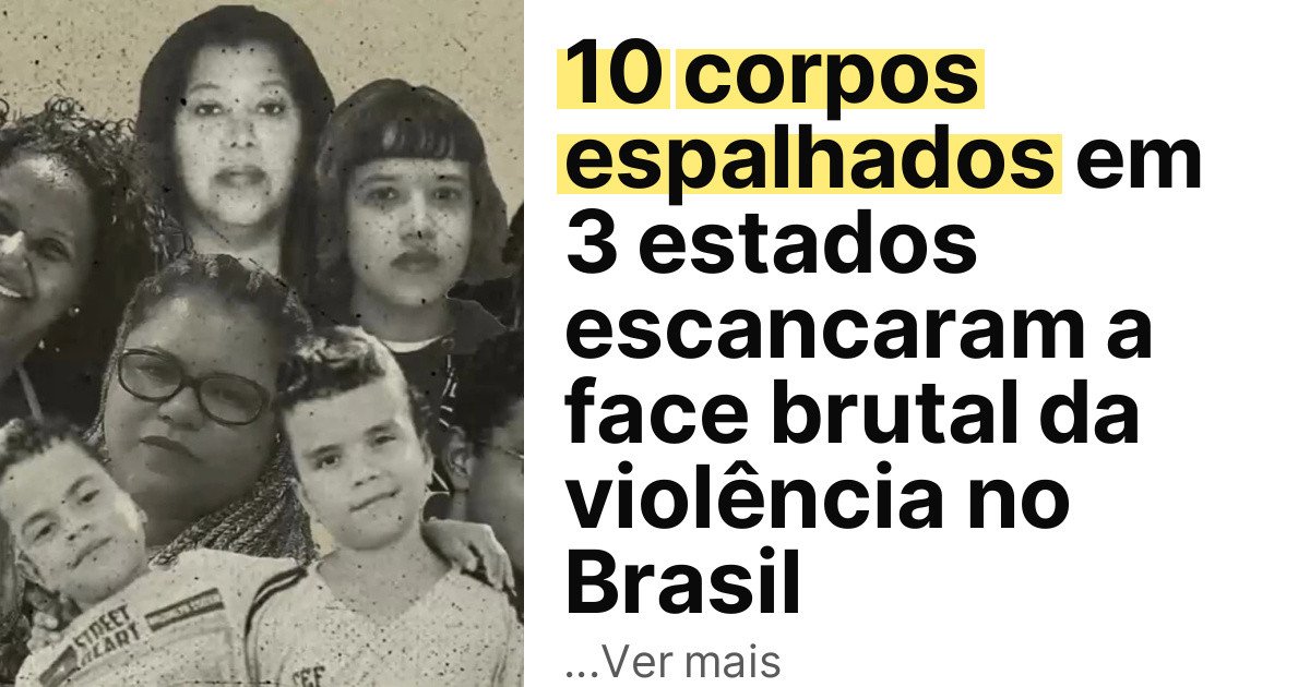 10 corpos espalhados em 3 estados escancaram a face brutal da violência no Brasil imagem principal