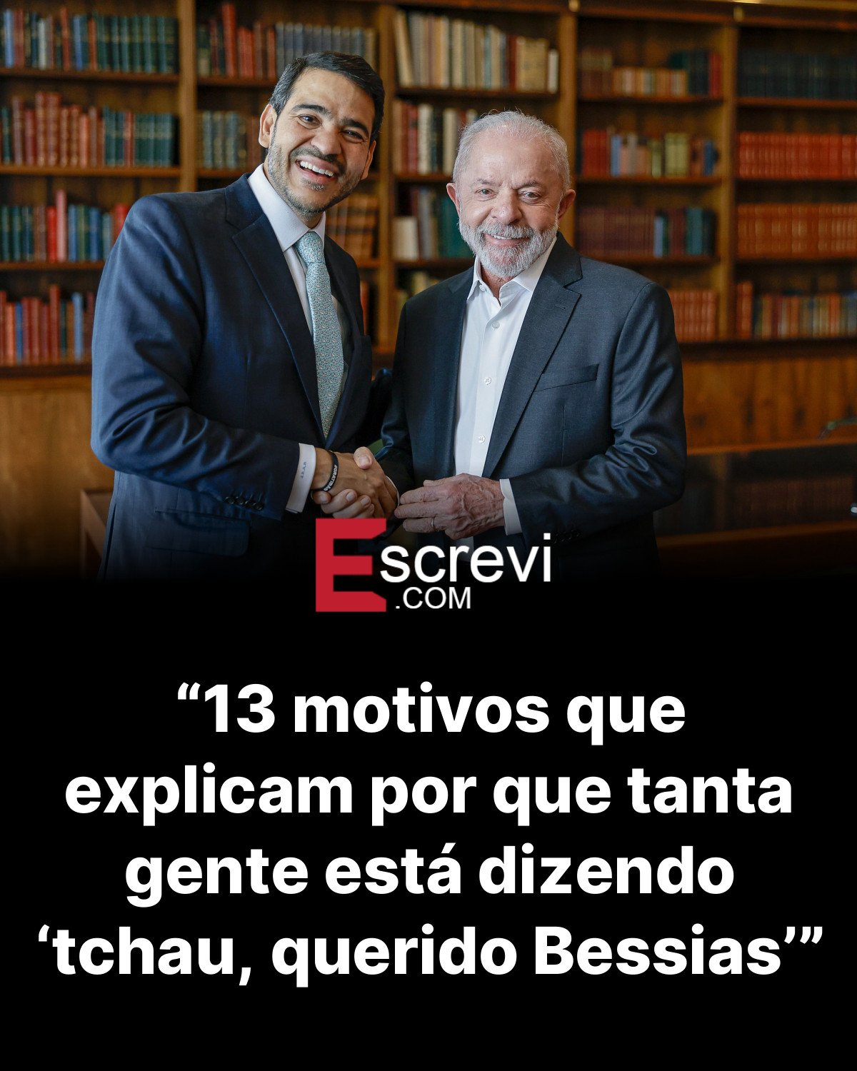 “13 motivos que explicam por que tanta gente está dizendo ‘tchau, querido Bessias’” card preto
