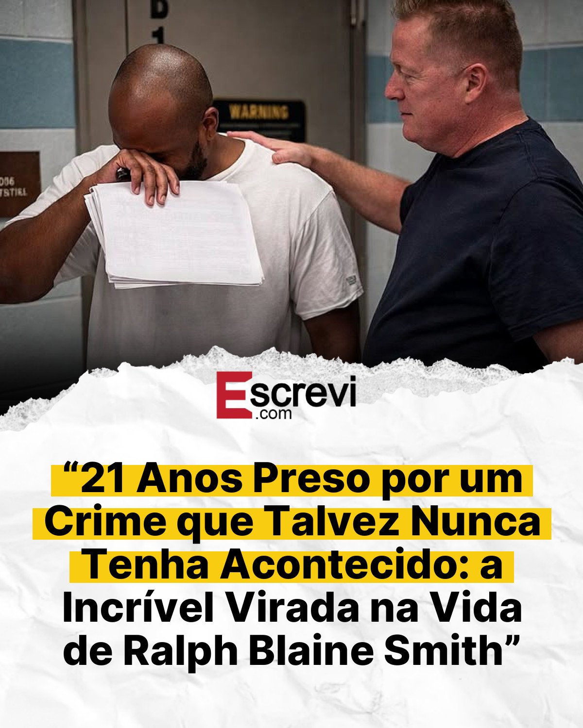 “21 Anos Preso por um Crime que Talvez Nunca Tenha Acontecido: a Incrível Virada na Vida de Ralph Blaine Smith” card branco