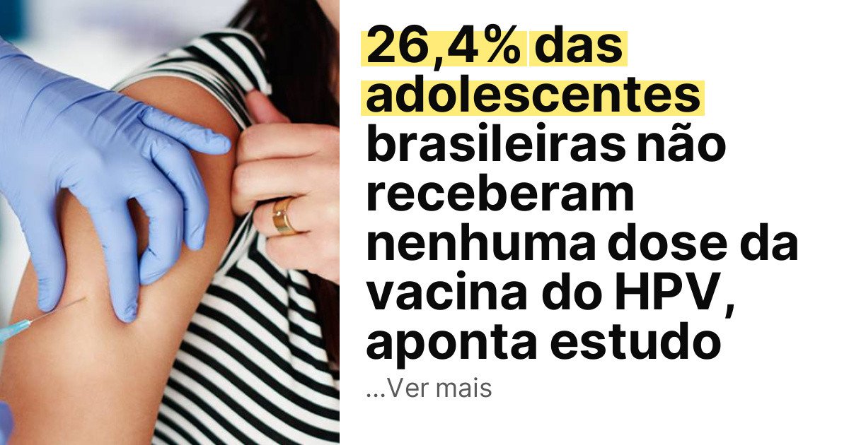 26,4% das adolescentes brasileiras não receberam nenhuma dose da vacina do HPV, aponta estudo imagem principal