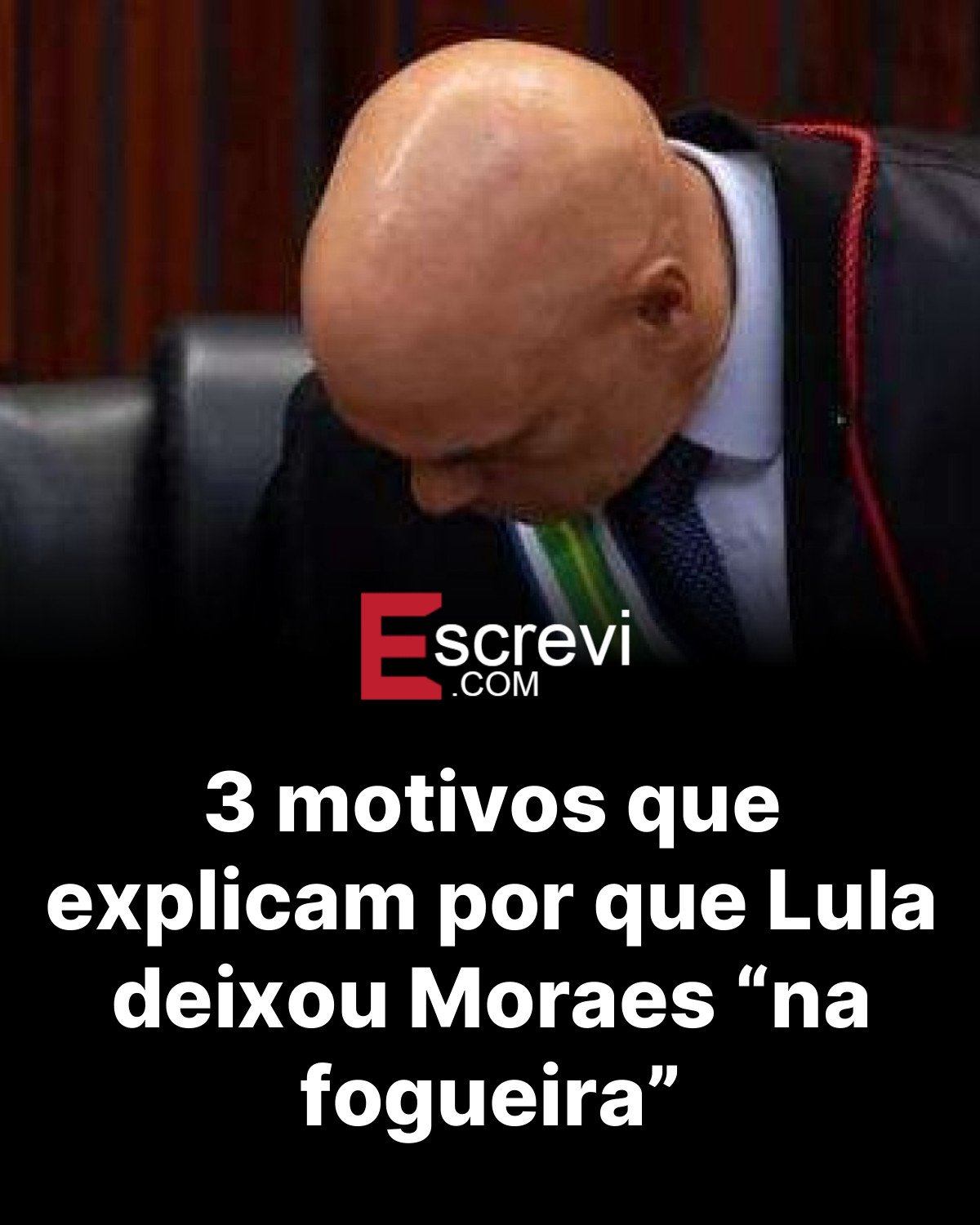 3 motivos que explicam por que Lula deixou Moraes “na fogueira” card preto
