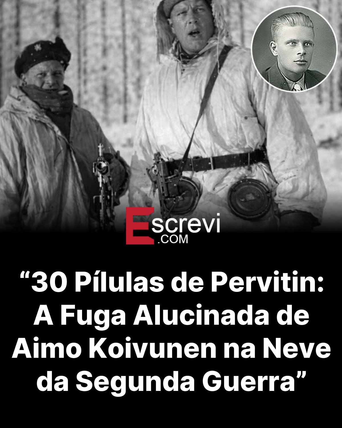 “30 Pílulas de Pervitin: A Fuga Alucinada de Aimo Koivunen na Neve da Segunda Guerra” card preto