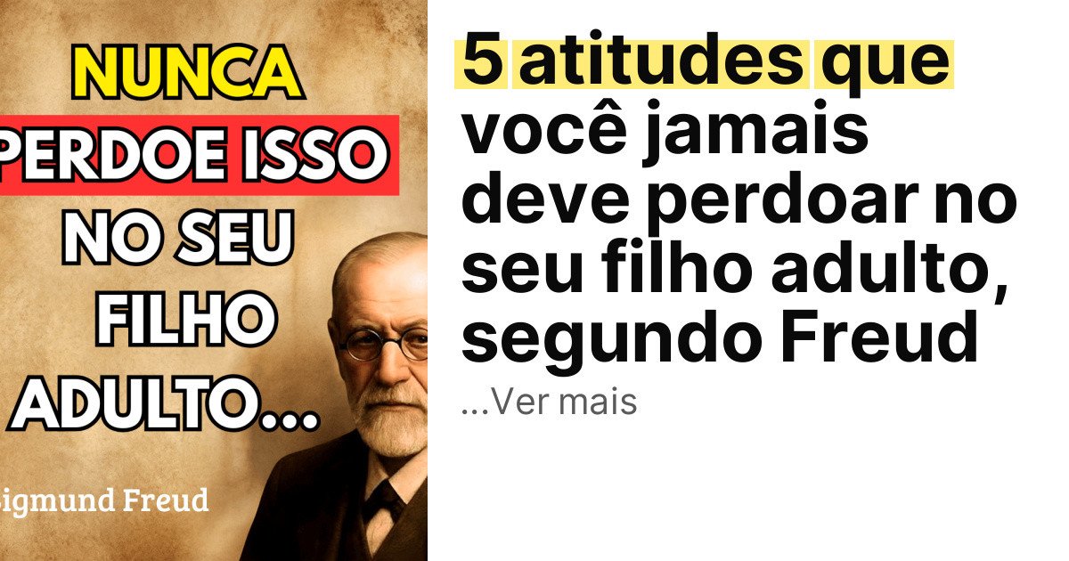 5 atitudes que você jamais deve perdoar no seu filho adulto, segundo Freud imagem principal