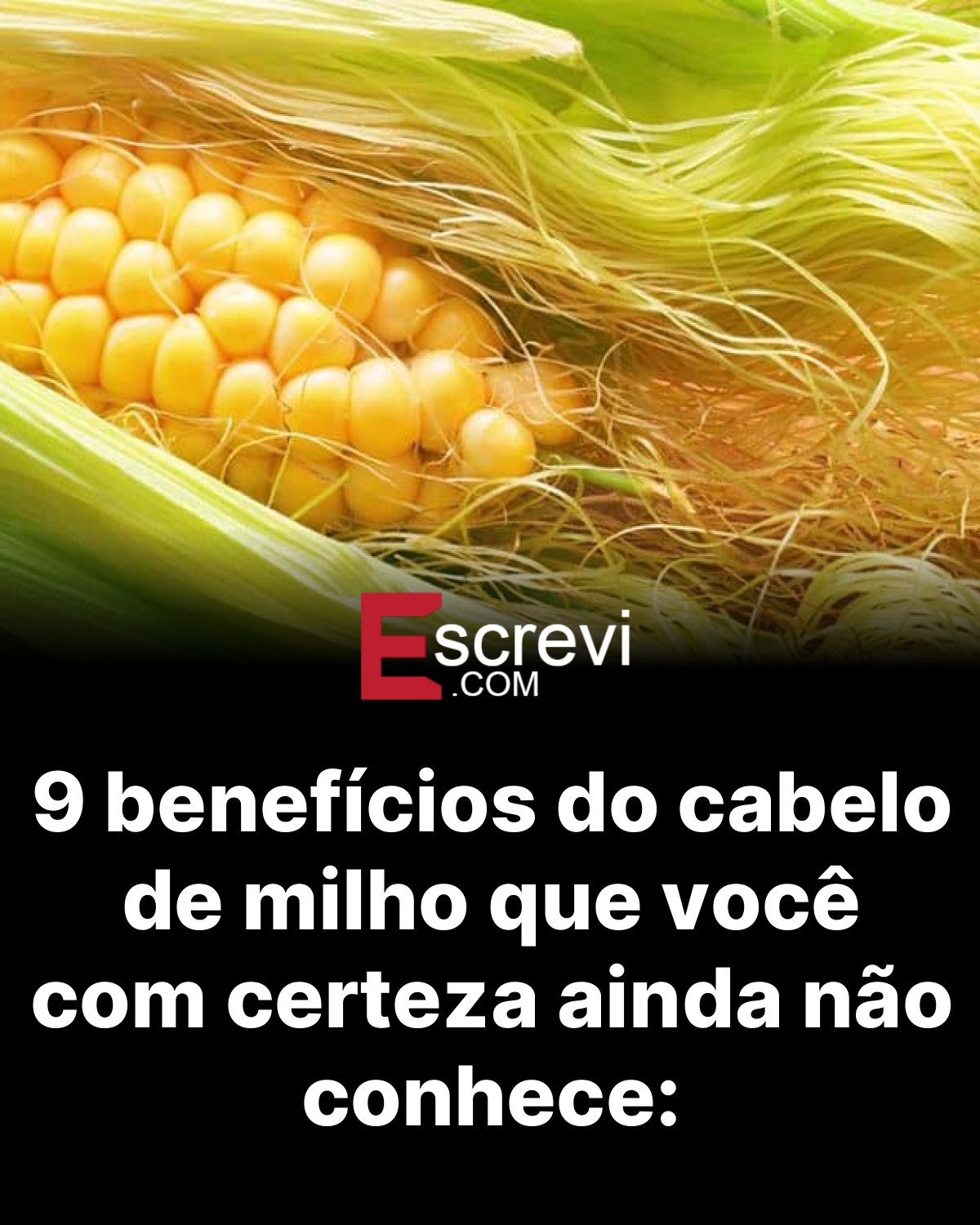 9 benefícios do cabelo de milho que você com certeza ainda não conhece: card preto