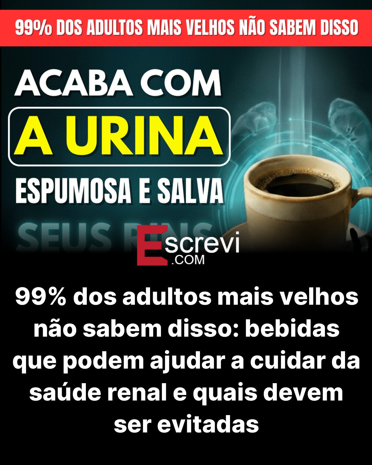 99% dos adultos mais velhos não sabem disso: bebidas que podem ajudar a cuidar da saúde renal e quais devem ser evitadas card preto