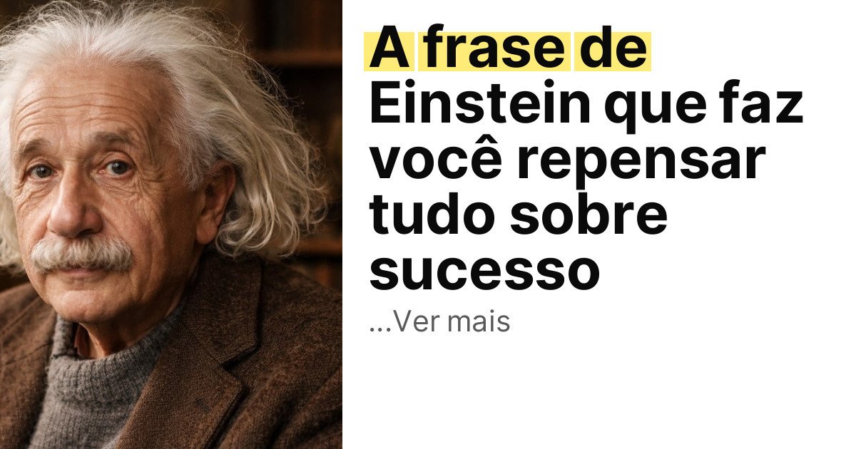 A frase de Einstein que faz você repensar tudo sobre sucesso imagem principal