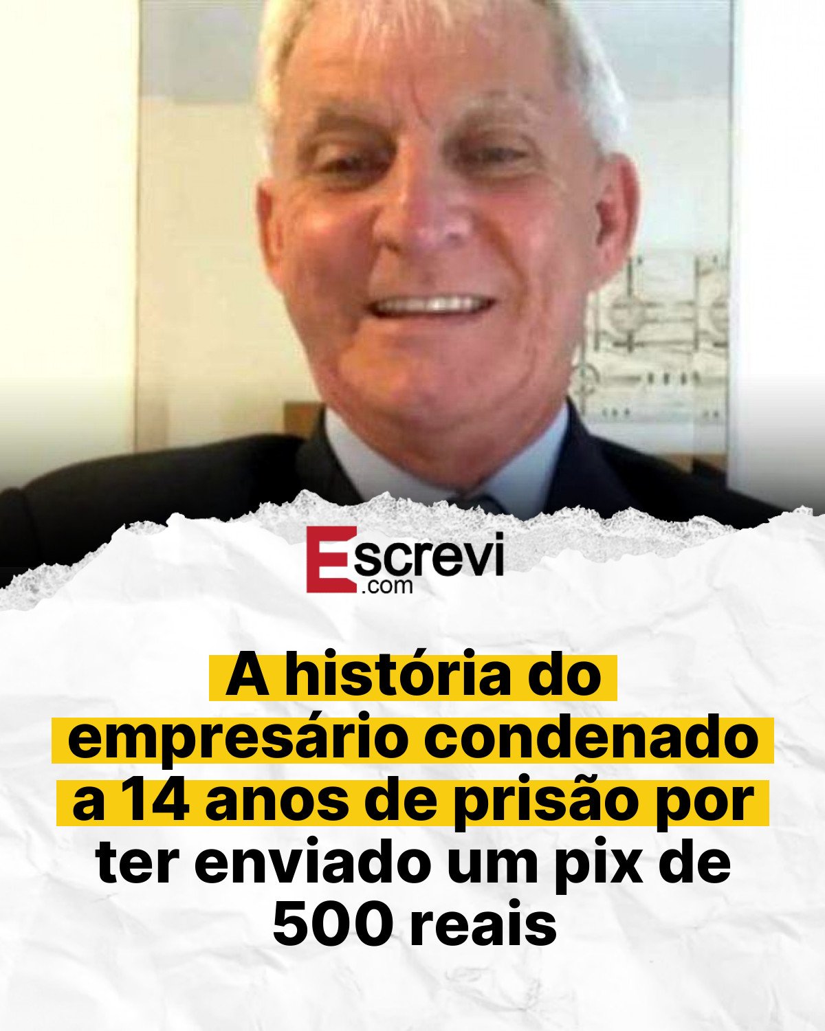 A história do empresário condenado a 14 anos de prisão por ter enviado um pix de 500 reais card branco