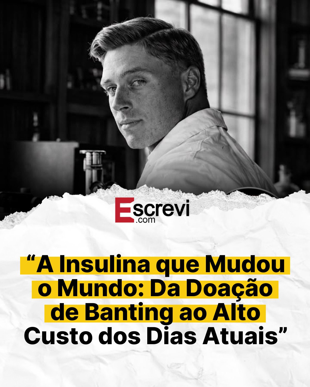 “A Insulina que Mudou o Mundo: Da Doação de Banting ao Alto Custo dos Dias Atuais” card branco