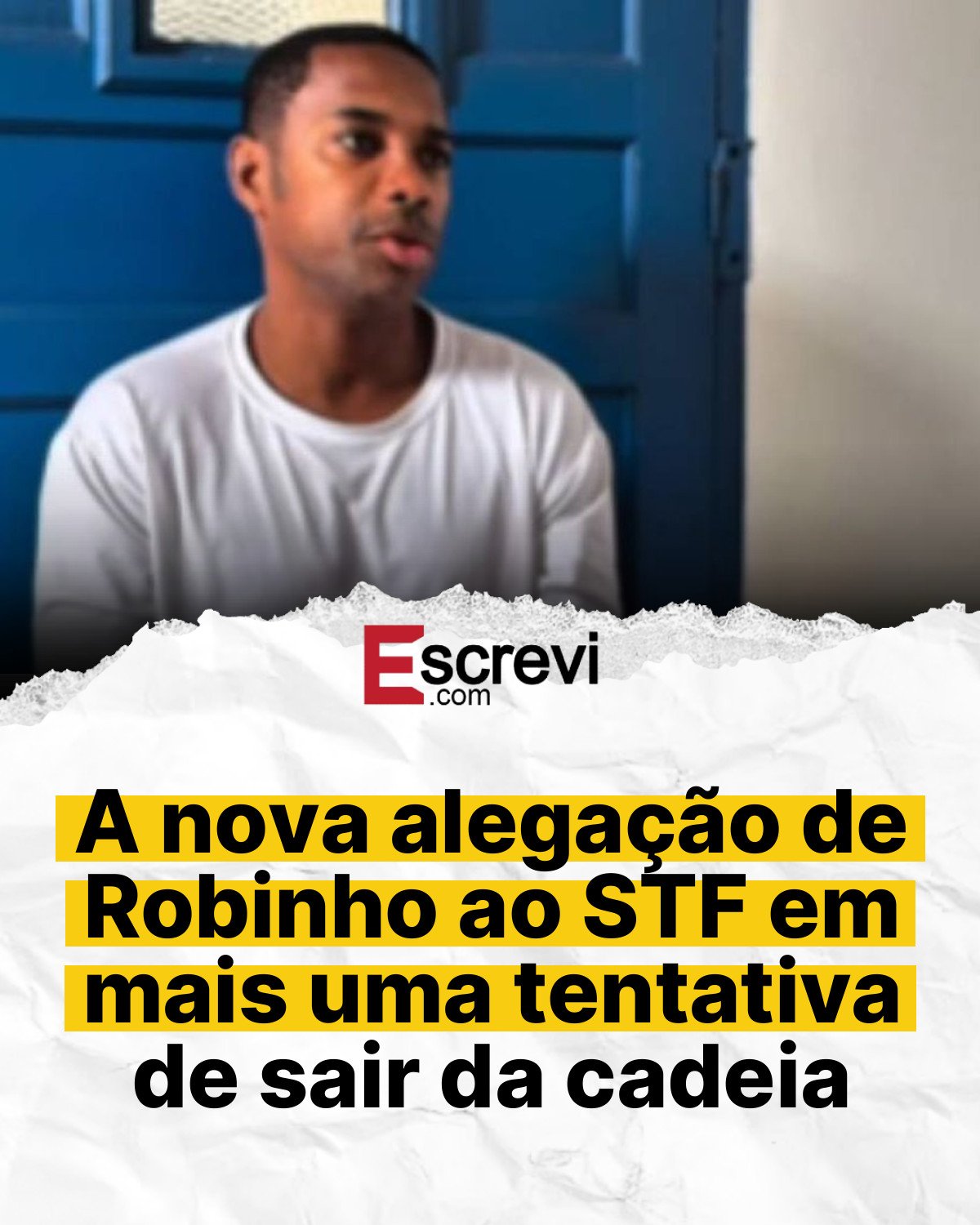 A nova alegação de Robinho ao STF em mais uma tentativa de sair da cadeia card branco