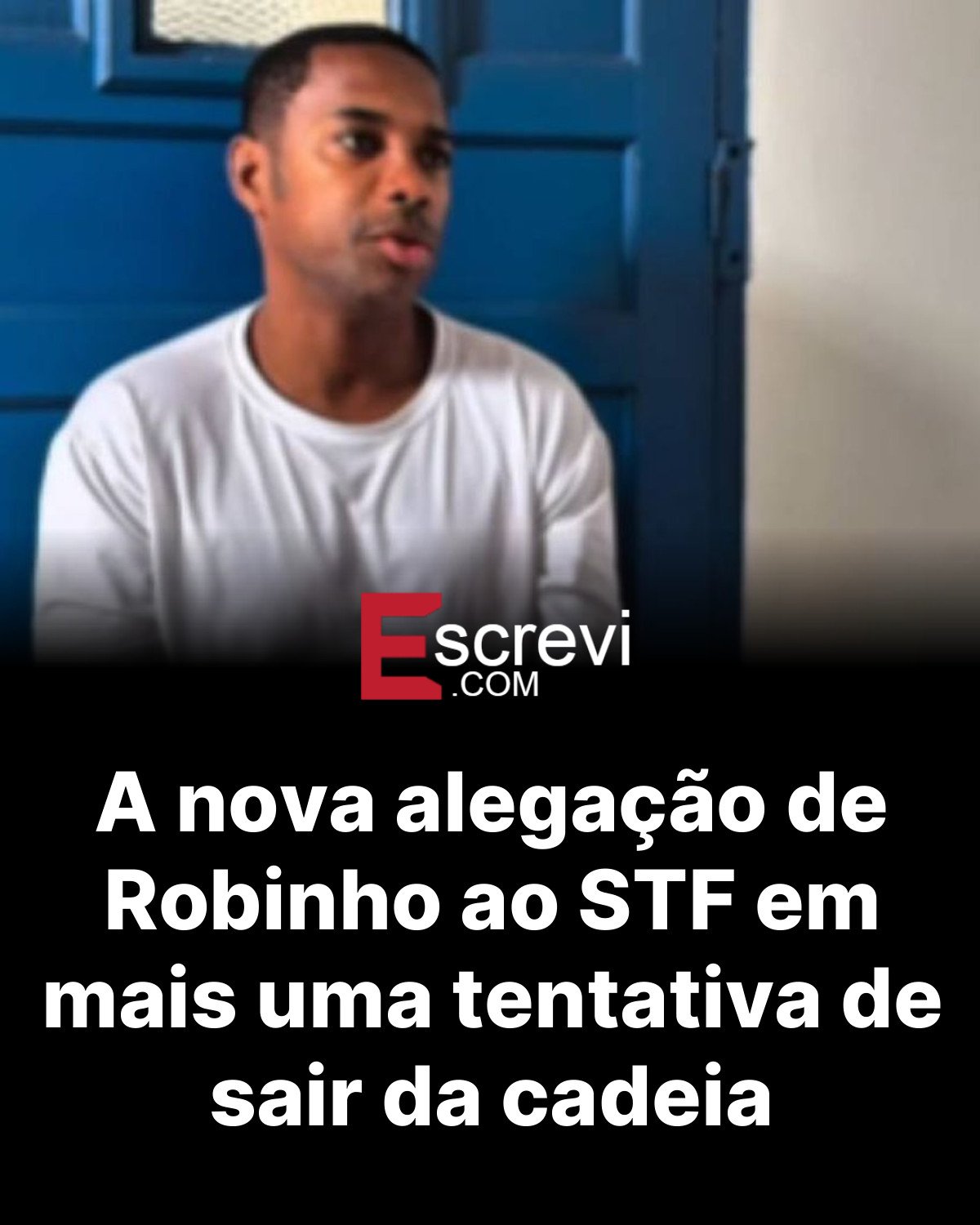 A nova alegação de Robinho ao STF em mais uma tentativa de sair da cadeia card preto