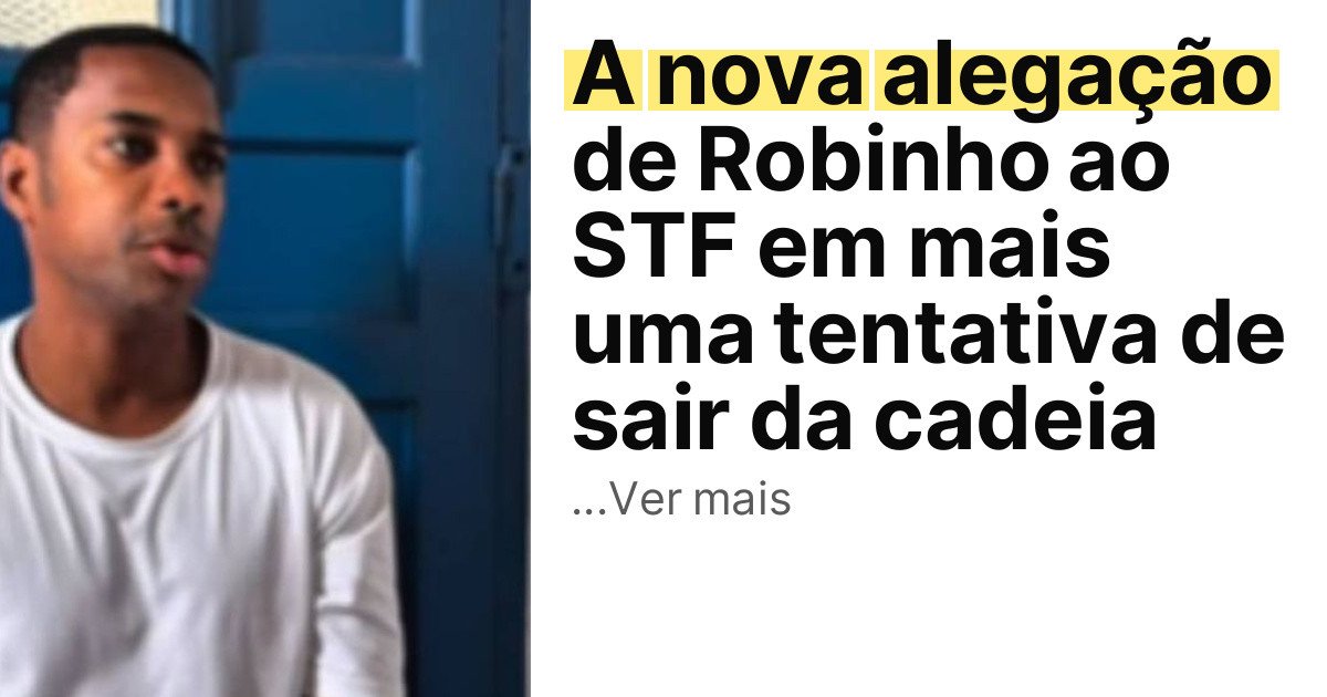 A nova alegação de Robinho ao STF em mais uma tentativa de sair da cadeia imagem principal