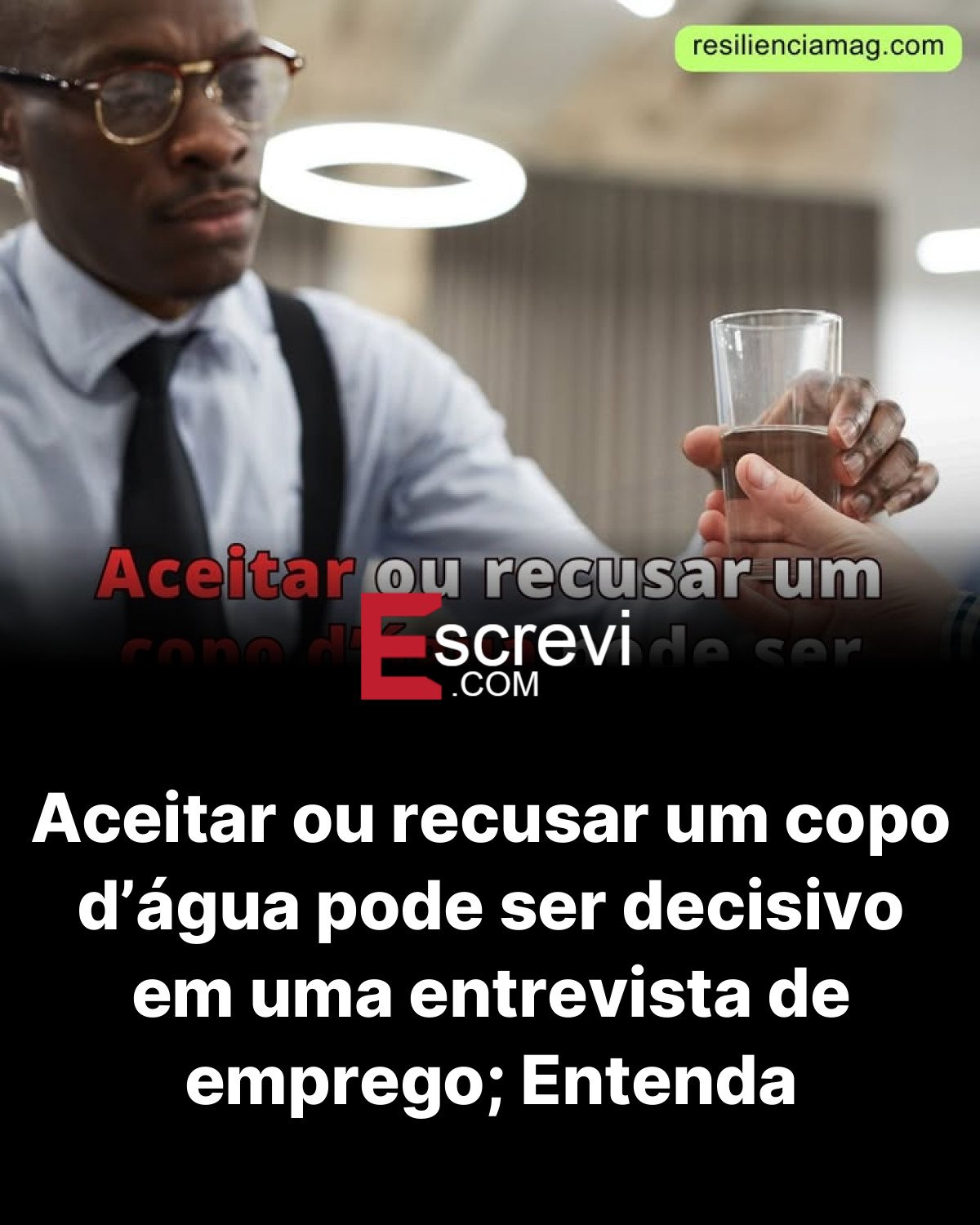 Aceitar ou recusar um copo d’água pode ser decisivo em uma entrevista de emprego; Entenda card preto