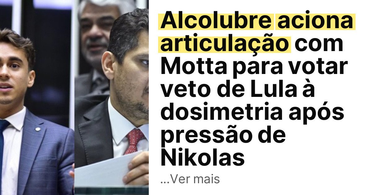 Alcolubre aciona articulação com Motta para votar veto de Lula à dosimetria após pressão de Nikolas imagem principal