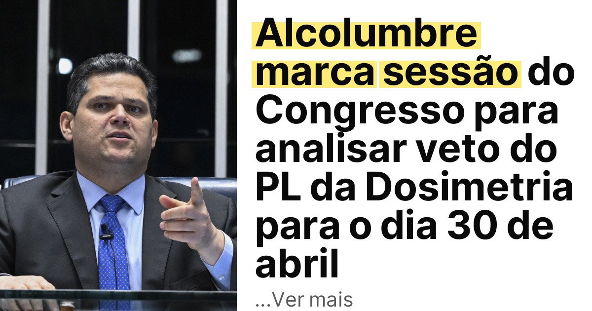 Alcolumbre marca sessão do Congresso para analisar veto do PL da Dosimetria para o dia 30 de abril imagem principal