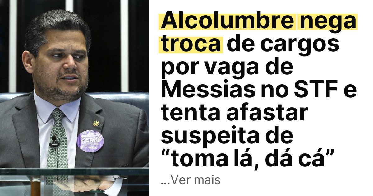 Alcolumbre nega troca de cargos por vaga de Messias no STF e tenta afastar suspeita de “toma lá, dá cá” imagem principal