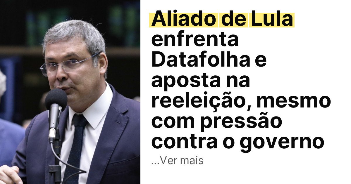 Aliado de Lula enfrenta Datafolha e aposta na reeleição, mesmo com pressão contra o governo imagem principal