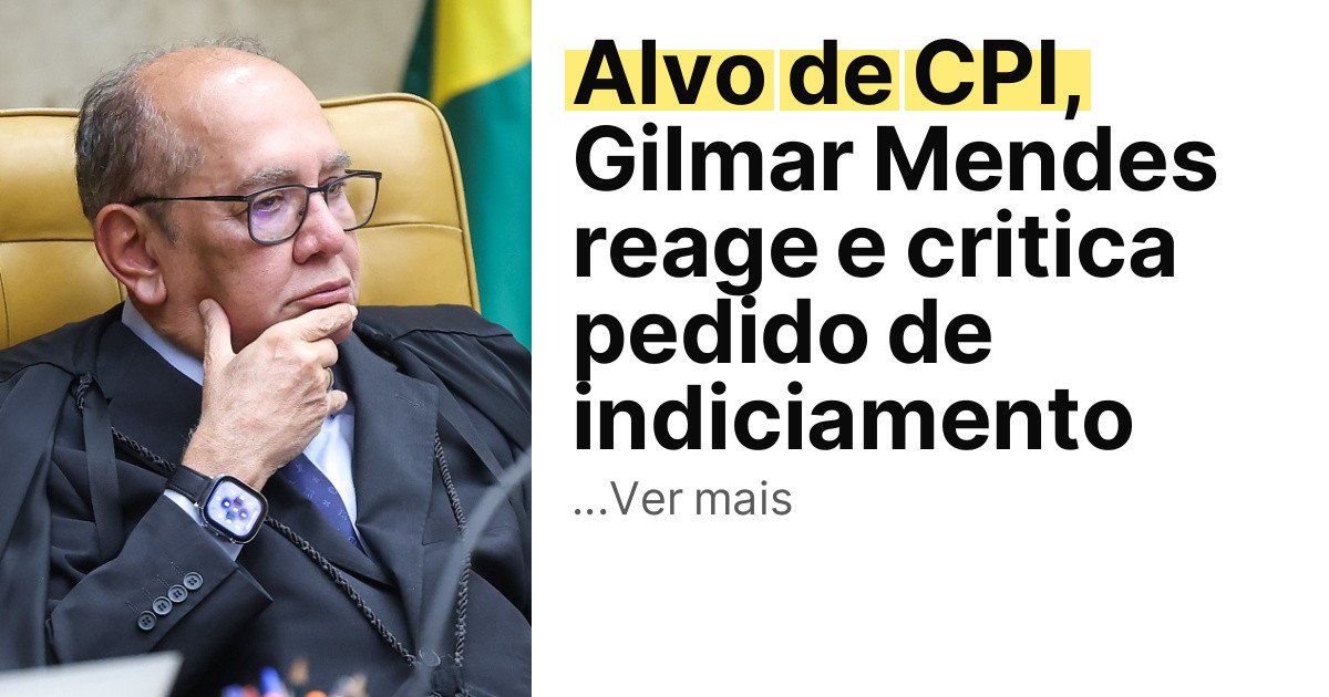 Alvo de CPI, Gilmar Mendes reage e critica pedido de indiciamento imagem principal