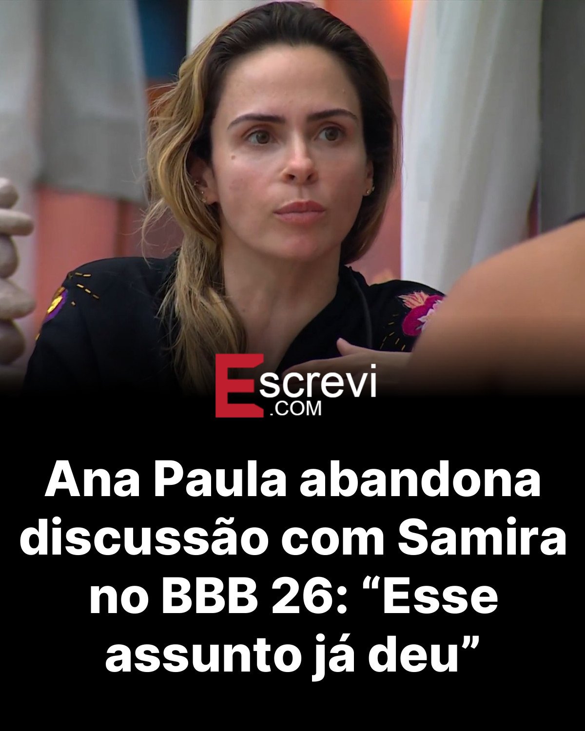 Ana Paula abandona discussão com Samira no BBB 26: “Esse assunto já deu” card preto