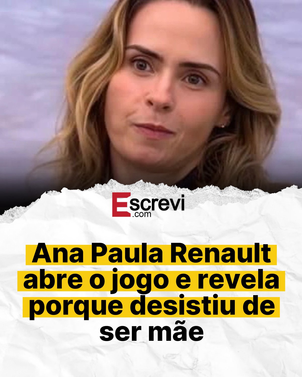 Ana Paula Renault abre o jogo e revela porque desistiu de ser mãe card branco