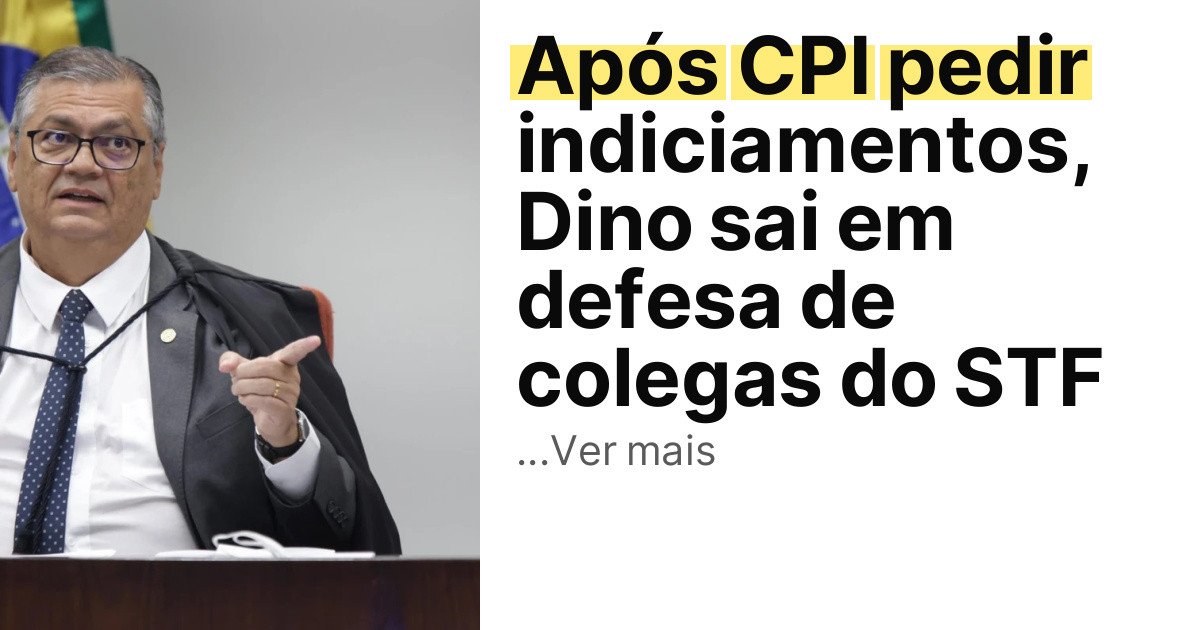 Após CPI pedir indiciamentos, Dino sai em defesa de colegas do STF imagem principal