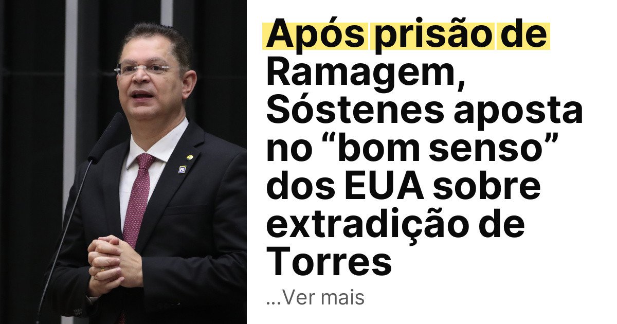 Após prisão de Ramagem, Sóstenes aposta no “bom senso” dos EUA sobre extradição de Torres imagem principal