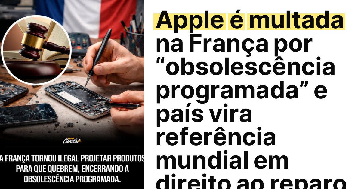 Apple é multada na França por “obsolescência programada” e país vira referência mundial em direito ao reparo imagem principal