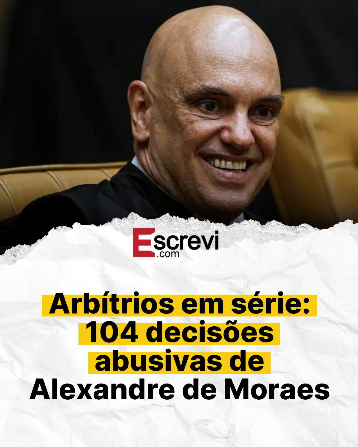 Arbítrios em série: 104 decisões abusivas de Alexandre de Moraes card branco