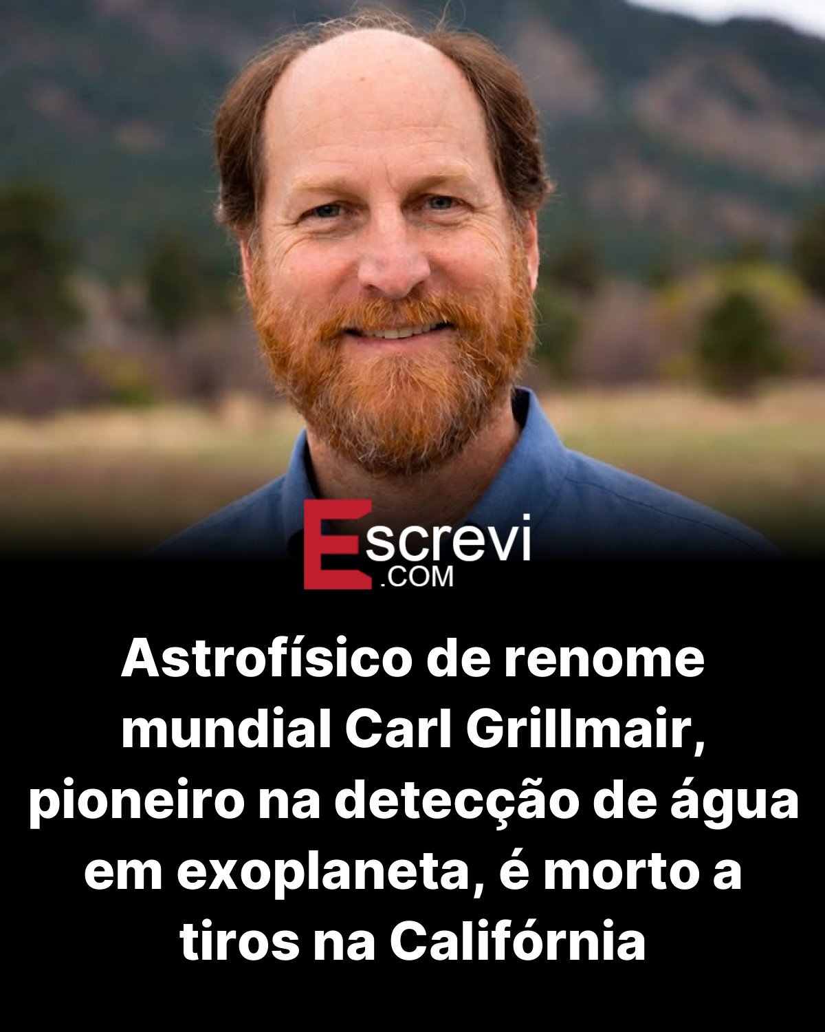 Astrofísico de renome mundial Carl Grillmair, pioneiro na detecção de água em exoplaneta, é morto a tiros na Califórnia card preto