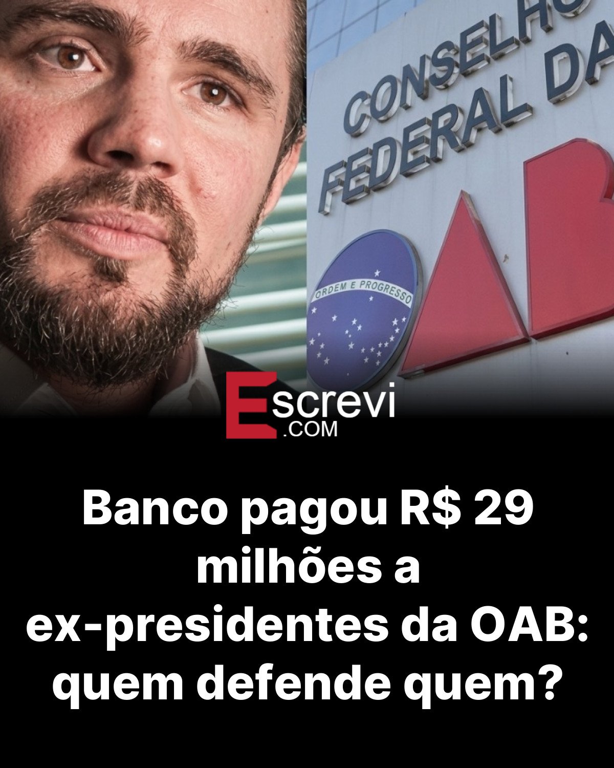 Banco pagou R$ 29 milhões a ex-presidentes da OAB: quem defende quem? card preto