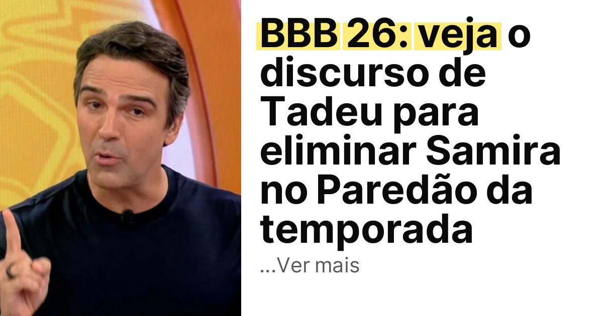 BBB 26: veja o discurso de Tadeu para eliminar Samira no Paredão da temporada imagem principal