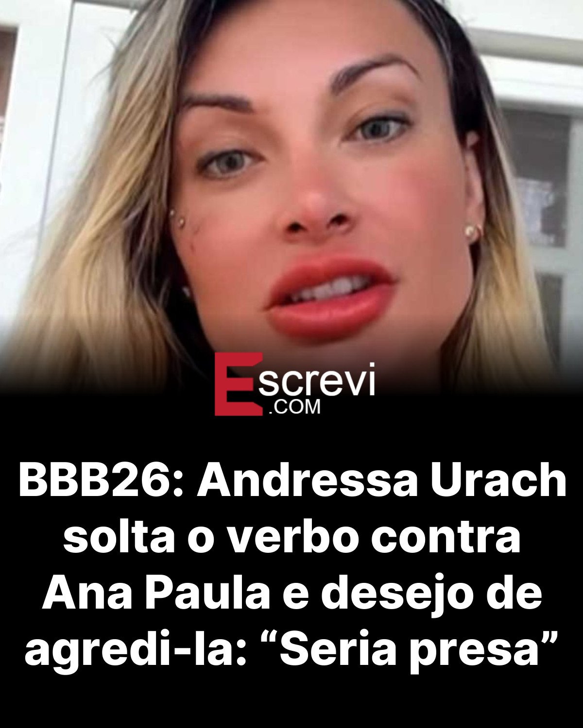 BBB26: Andressa Urach solta o verbo contra Ana Paula e desejo de agredi-la: “Seria presa” card preto