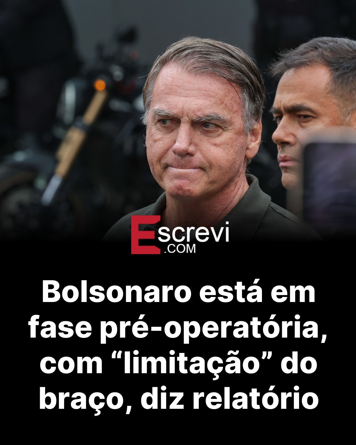 Bolsonaro está em fase pré-operatória, com “limitação” do braço, diz relatório card preto