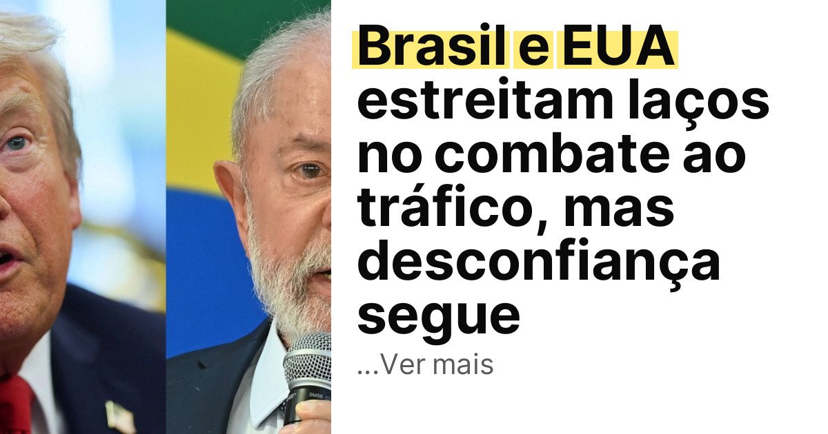 Brasil e EUA estreitam laços no combate ao tráfico, mas desconfiança segue imagem principal