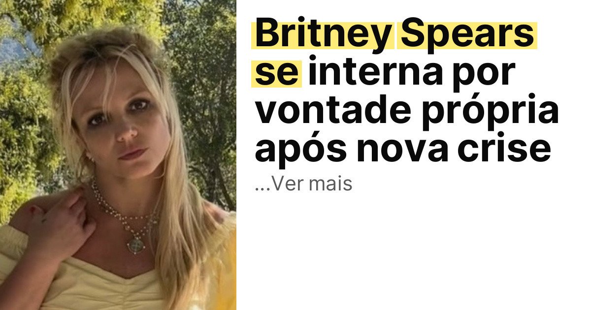Britney Spears se interna por vontade própria após nova crise imagem principal