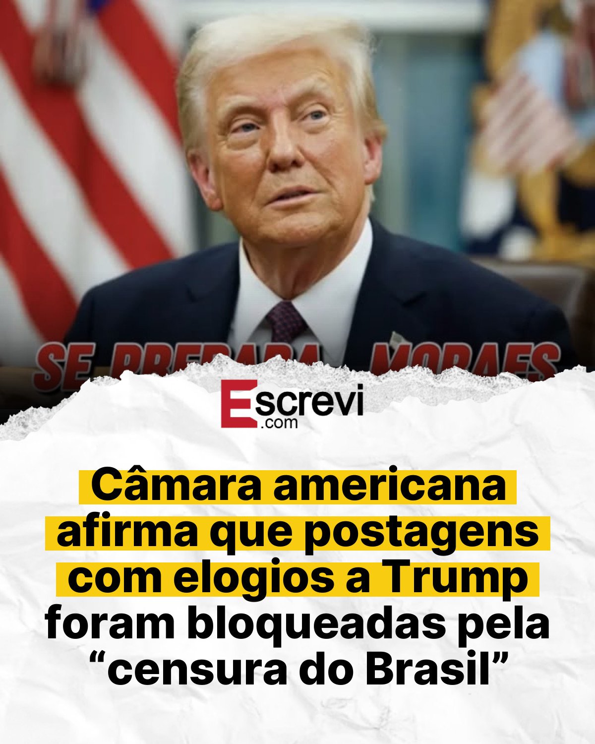 Câmara americana afirma que postagens com elogios a Trump foram bloqueadas pela “censura do Brasil” card branco